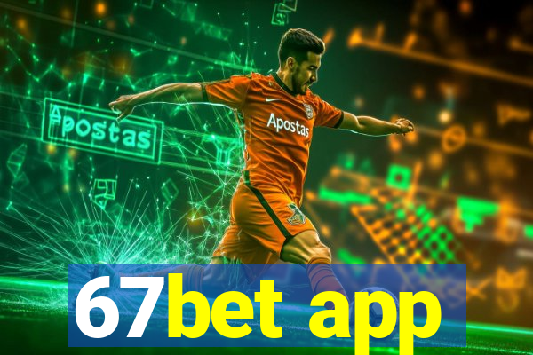 67bet app